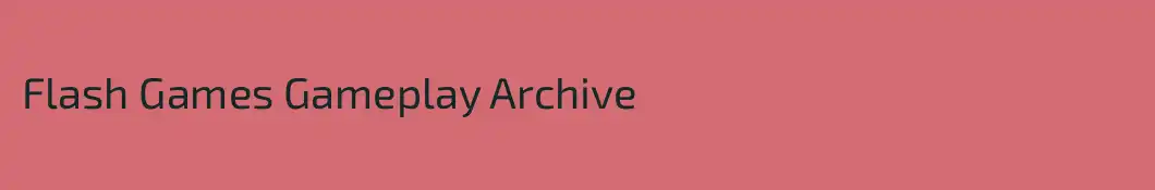 Flash Games Gameplay Archive
